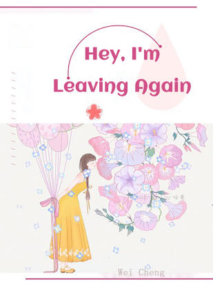 Hey, I'm Leaving Again